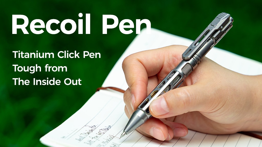 Recoil Pen- Titanium Click Pen Tough from The Inside Out